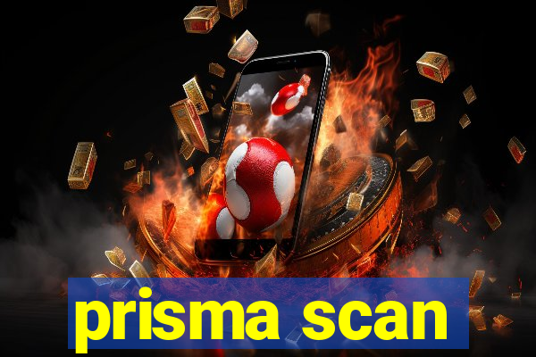 prisma scan